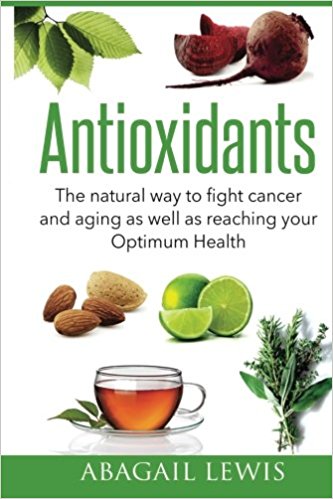 Antioxidants: The natural way to fight cancer and aging as well as reaching your Optimum Health (Image)